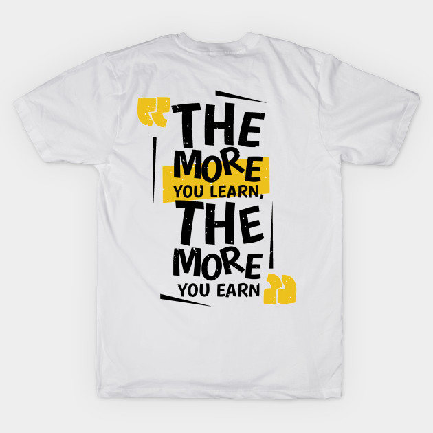 The More You Learn , The More You Earn by MeksFashion